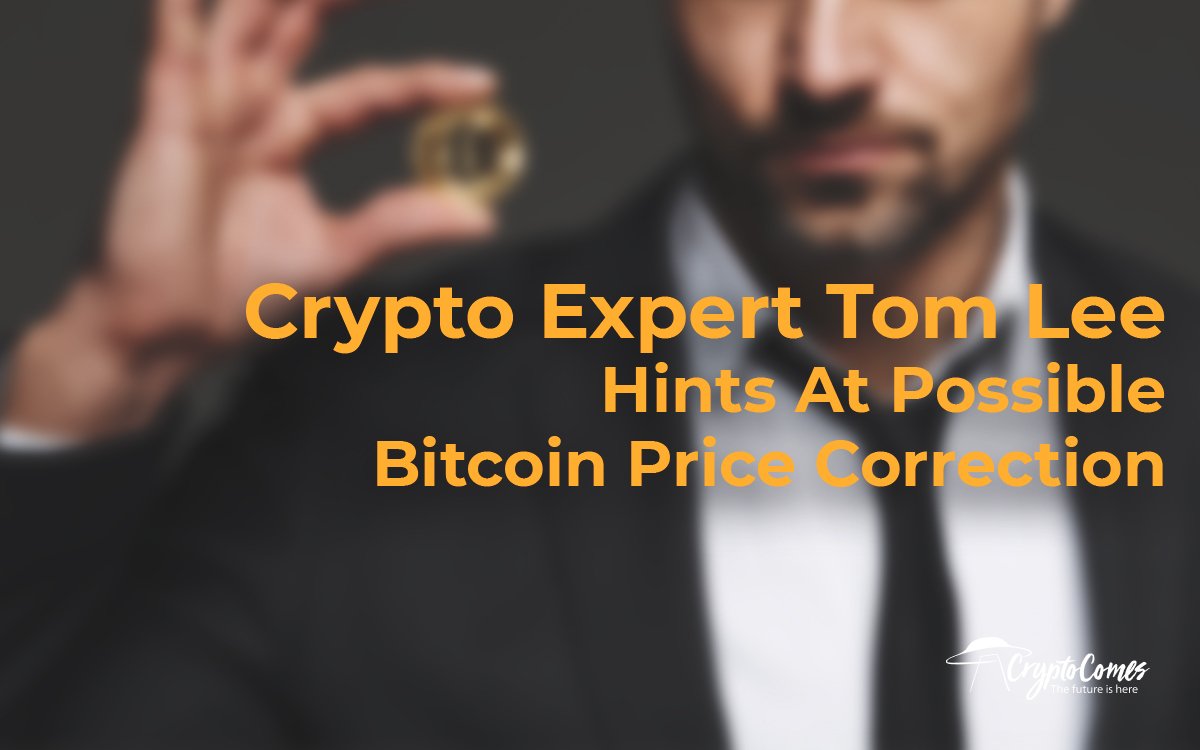 Crypto Expert Tom Lee Hints At Possible Bitcoin Price Correction But ...