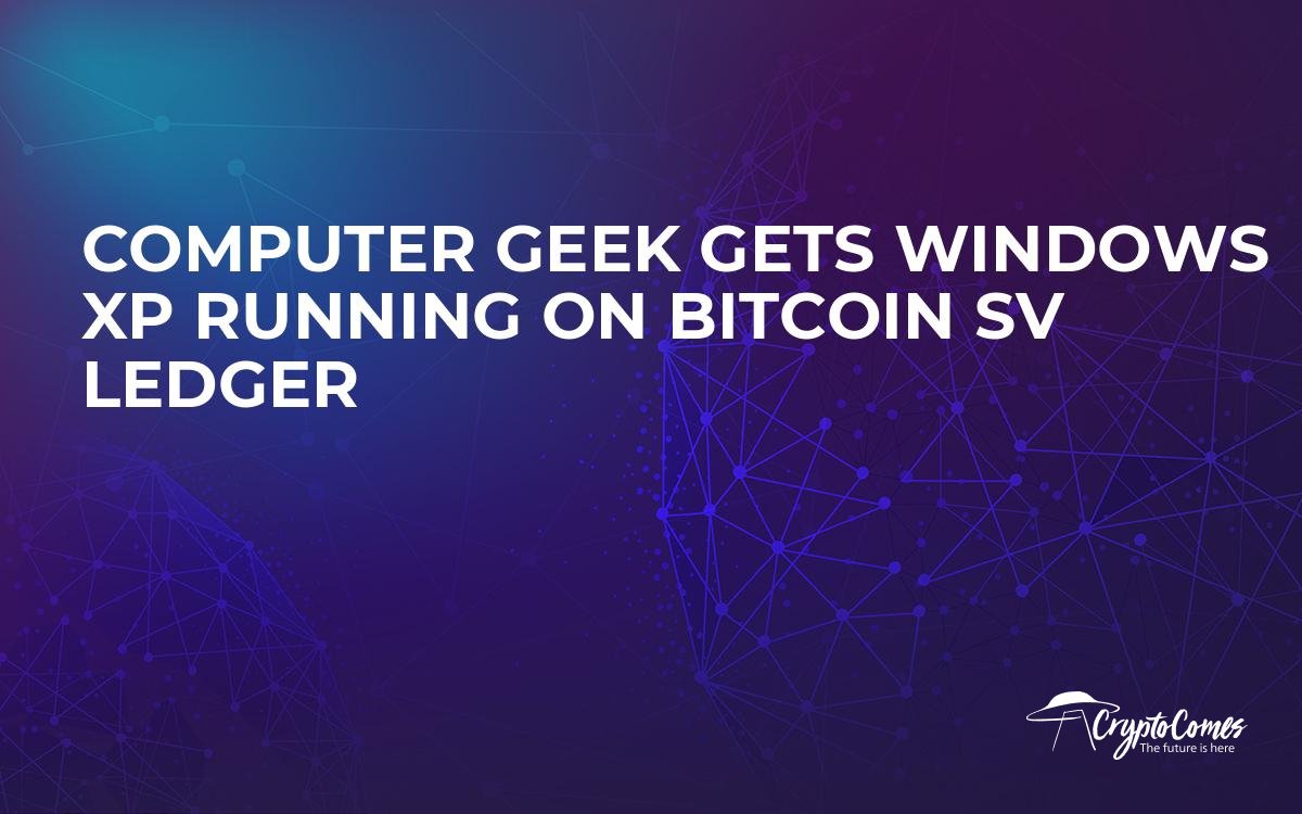 Computer Geek Gets Windows Xp Running On Bitcoin Sv Ledger - node 16992 jpg itok 7qqkva5x