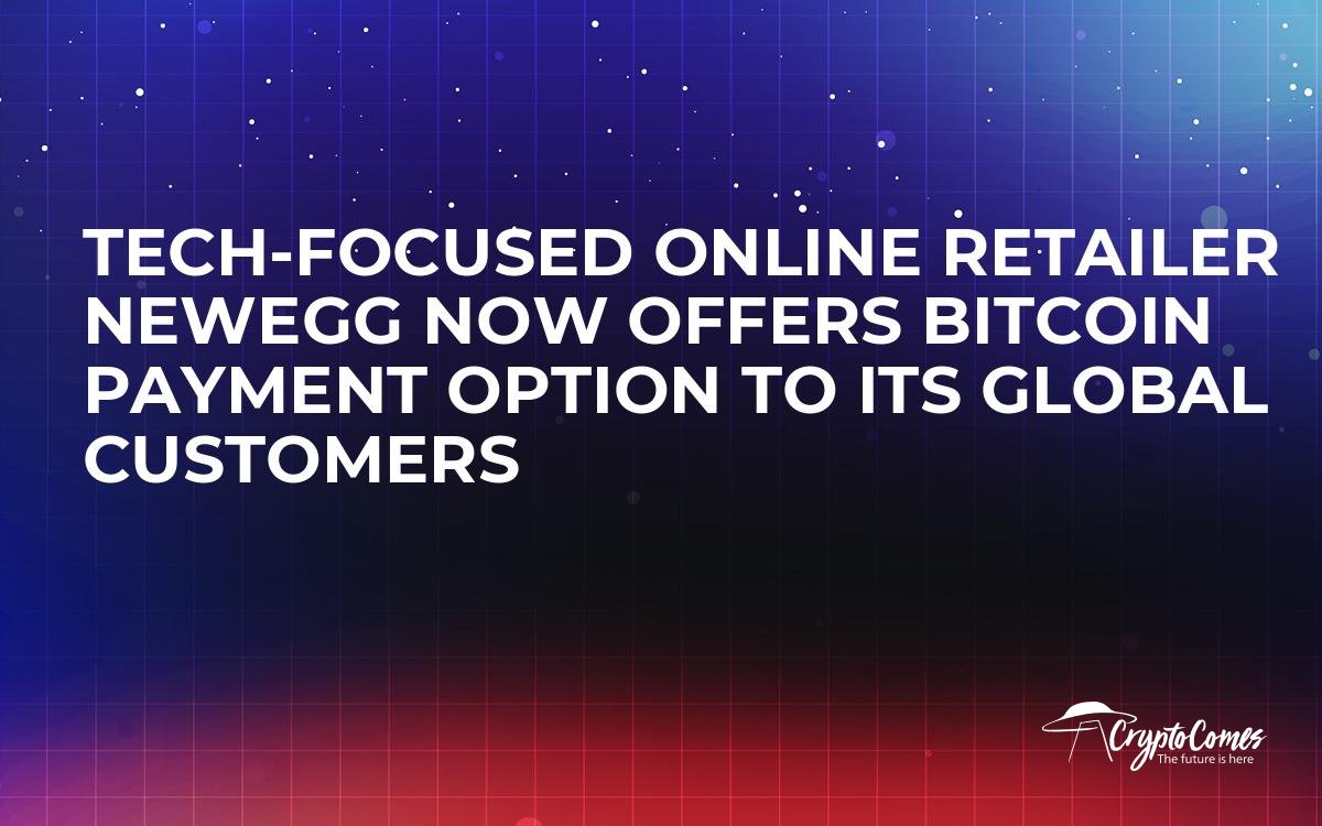 Tech Focused Online Retailer Newegg Now Offers Bitcoin Payment - 
