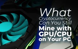 What Cryptocurrency Can You Still Mine with GPU/CPU on Your PC in 2019? What Cryptocurrency Can You Still Mine with GPU/CPU on Your PC in 2019?