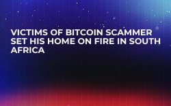 Victims of Bitcoin Scammer Set His Home on Fire in South Africa Victims of Bitcoin Scammer Set His Home on Fire in South Africa