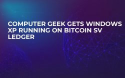 Computer Geek Gets Windows XP Running on Bitcoin SV Ledger Computer Geek Gets Windows XP Running on Bitcoin SV Ledger