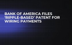 Bank of America Files ‘Ripple-Based’ Patent for Wiring Payments Bank of America Files ‘Ripple-Based’ Patent for Wiring Payments