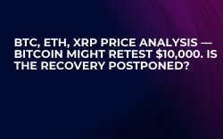 BTC, ETH, XRP Price Analysis — Bitcoin Might Retest $10,000. Is the Recovery Postponed? BTC, ETH, XRP Price Analysis — Bitcoin Might Retest $10,000. Is the Recovery Postponed?