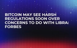 Bitcoin May See Harsh Regulations Soon Over Concerns to Do with Libra: Forbes Bitcoin May See Harsh Regulations Soon Over Concerns to Do with Libra: Forbes
