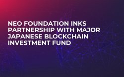 NEO Foundation Inks Partnership with Major Japanese Blockchain Investment Fund NEO Foundation Inks Partnership with Major Japanese Blockchain Investment Fund