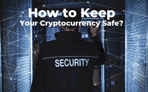How to Keep Your Cryptocurrency Safe? 10 Cryptocurrency Security Tips How to Keep Your Cryptocurrency Safe? 10 Cryptocurrency Security Tips